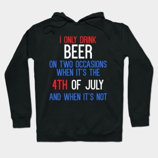 I Only Drink Beer On Two Occasions T-Shirt Hoodie